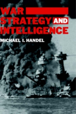 Книга War, Strategy and Intelligence Michael I. Handel