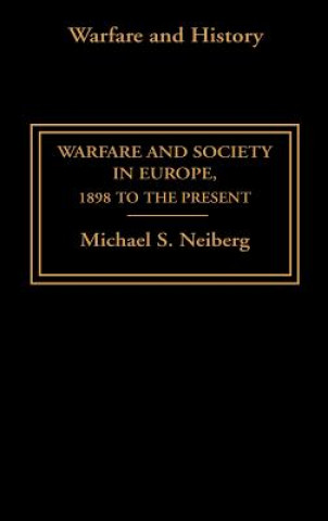 Kniha Warfare and Society in Europe Michael S. Neiberg