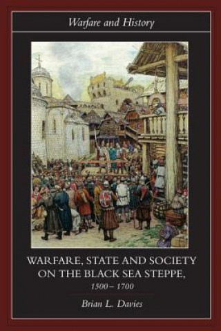 Kniha Warfare, State and Society on the Black Sea Steppe, 1500-1700 Brian Davies