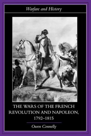 Carte Wars of the French Revolution and Napoleon, 1792-1815 Owen Connelly
