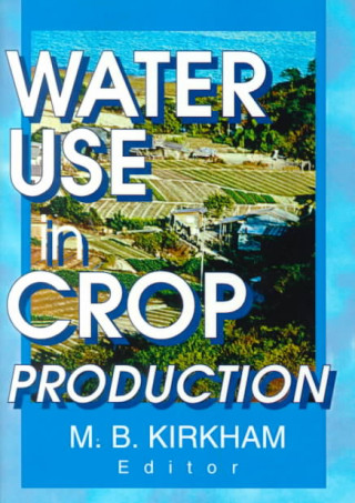 Kniha Water Use in Crop Production Mary B. Kirkham