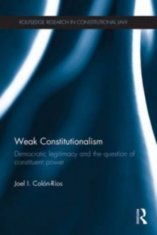 Książka Weak Constitutionalism Joel Colon-Rios