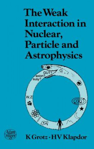 Kniha Weak Interaction in Nuclear, Particle, and Astrophysics H.V. Klapdor