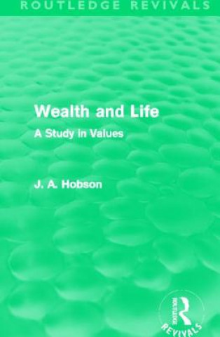 Kniha Wealth and Life (Routledge Revivals) J. A. Hobson