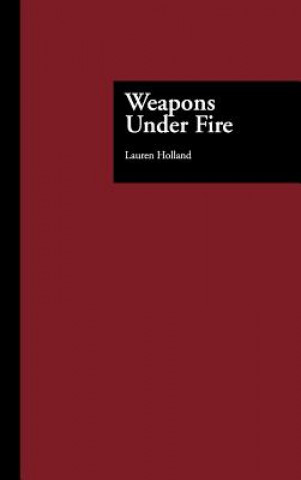 Book Weapons Under Fire Lauren H. Holland