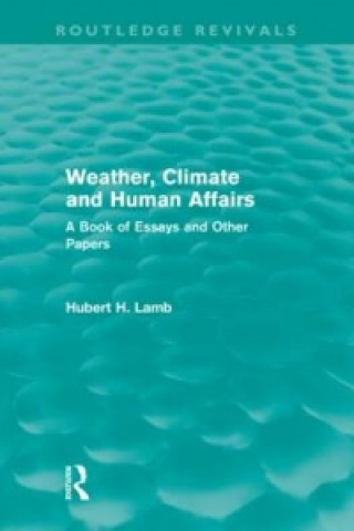 Libro Weather, Climate and Human Affairs (Routledge Revivals) H. H. Lamb