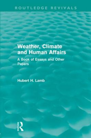 Kniha Weather, Climate and Human Affairs (Routledge Revivals) H. H. Lamb