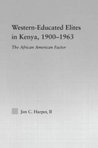 Książka Western-Educated Elites in Kenya, 1900-1963 Jim C. Harper