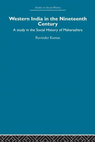 Könyv Western India in the Nineteenth Century Ravinder Kumar