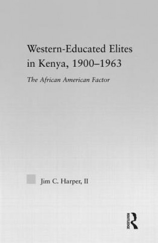 Książka Western-Educated Elites in Kenya, 1900-1963 Jim C. Harper