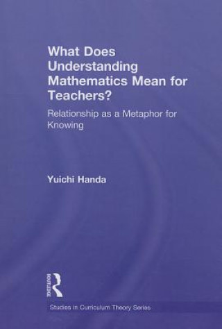 Carte What Does Understanding Mathematics Mean for Teachers? Yuichi Handa