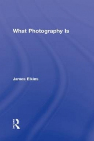 Książka What Photography Is James Elkins