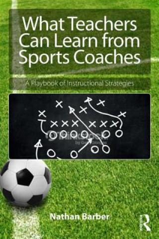 Kniha What Teachers Can Learn From Sports Coaches Nathan Barber