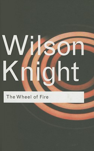 Kniha Wheel of Fire G. Wilson Knight