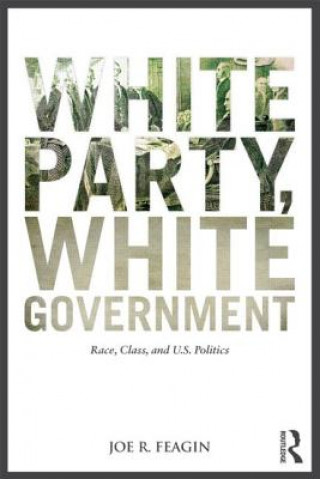 Kniha White Party, White Government Joe R. Feagin