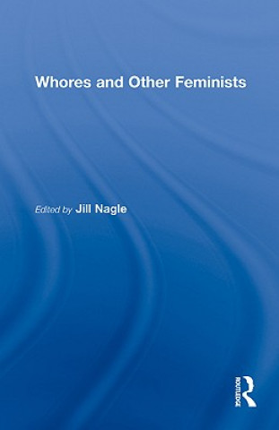 Kniha Whores and Other Feminists Jill Nagle