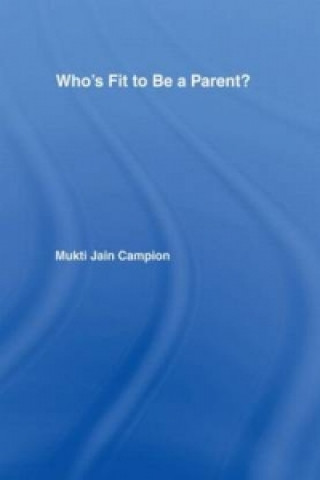 Kniha Who's Fit to be a Parent? Mukti Jain Campion