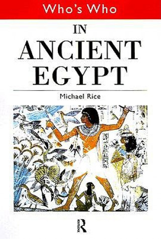 Carte Who's Who in Ancient Egypt Michael Rice