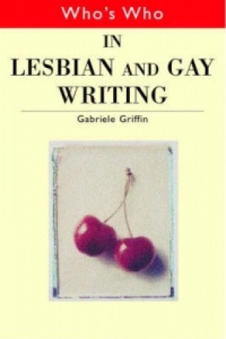 Kniha Who's Who in Lesbian and Gay Writing Gabriele Griffin