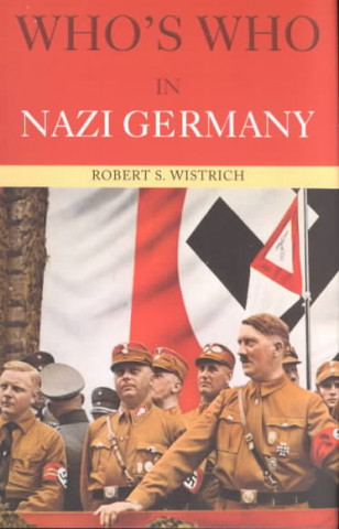Carte Who's Who in Nazi Germany Robert S. Wistrich