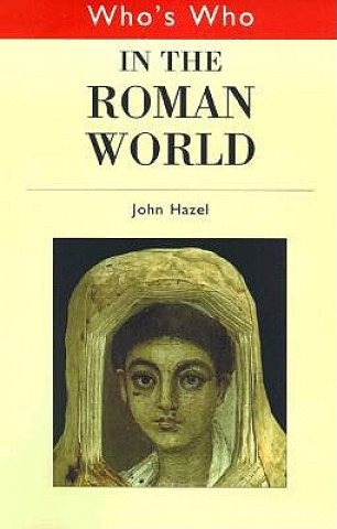 Carte Who's Who in the Roman World John Hazel