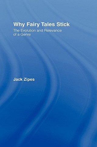 Kniha Why Fairy Tales Stick Jack Zipes