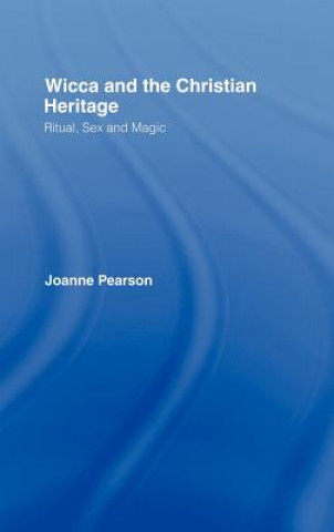 Książka Wicca and the Christian Heritage Joanne Pearson