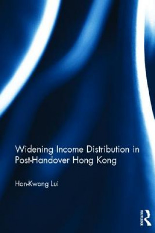 Carte Widening Income Distribution in Post-Handover Hong Kong Hon-Kwong Lui