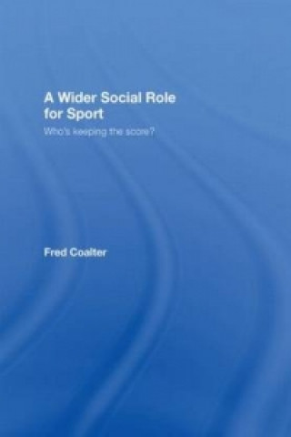 Könyv Wider Social Role for Sport Fred Coalter