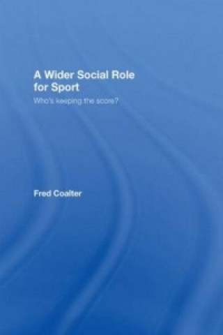 Kniha Wider Social Role for Sport Fred Coalter