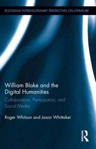 Kniha William Blake and the Digital Humanities Roger Whitson