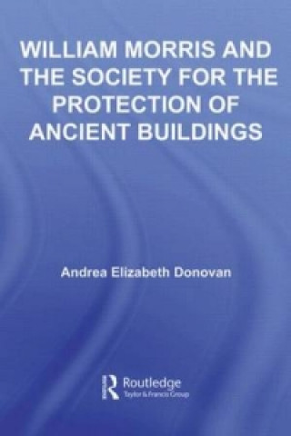 Książka William Morris and the Society for the Protection of Ancient Buildings Andrea Elizabeth Donovan