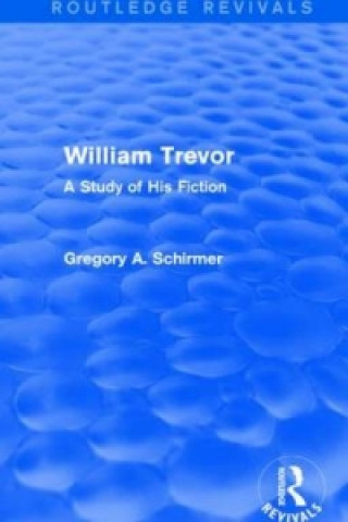 Książka William Trevor (Routledge Revivals) Gregory A. Schirmer