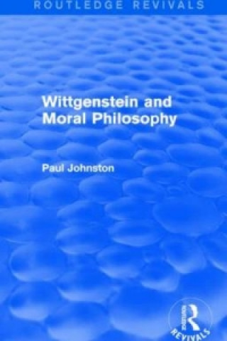 Könyv Wittgenstein and Moral Philosophy Paul Johnston