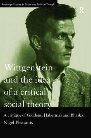 Könyv Wittgenstein and the Idea of a Critical Social Theory Nigel Pleasants