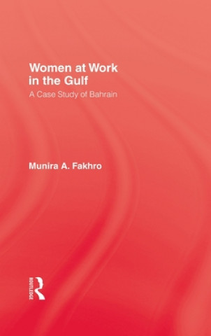 Könyv Women At Work In The Gulf Munira A. Fakhro