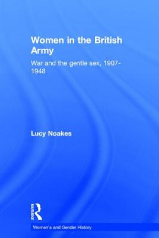Könyv Women in the British Army Lucy Noakes