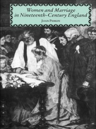 Könyv Women and Marriage in Nineteenth-Century England Joan Perkin