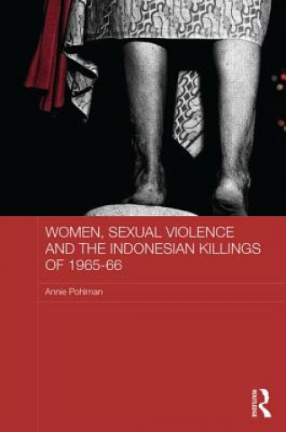 Książka Women, Sexual Violence and the Indonesian Killings of 1965-66 Annie Pohlman