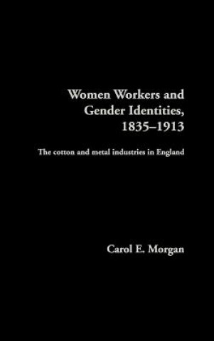 Carte Women Workers and Gender Identities, 1835-1913 Carol E. Morgan