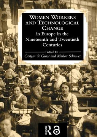Book Women Workers And Technological Change In Europe In The Nineteenth And twentieth century 