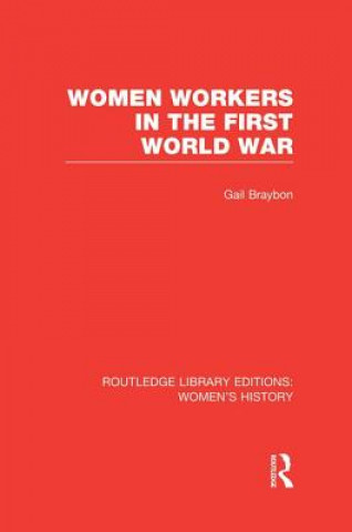 Kniha Women Workers in the First World War Gail Braybon