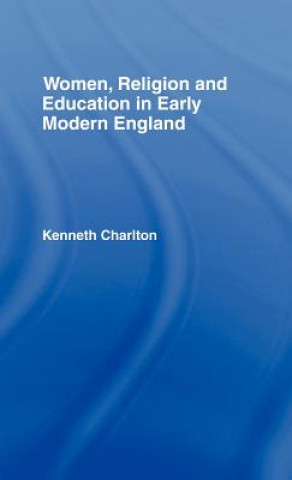 Carte Women, Religion and Education in Early Modern England Kenneth Charlton