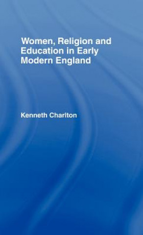 Книга Women, Religion and Education in Early Modern England Kenneth Charlton