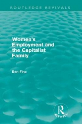 Carte Women's Employment and the Capitalist Family (Routledge Revivals) Ben Fine