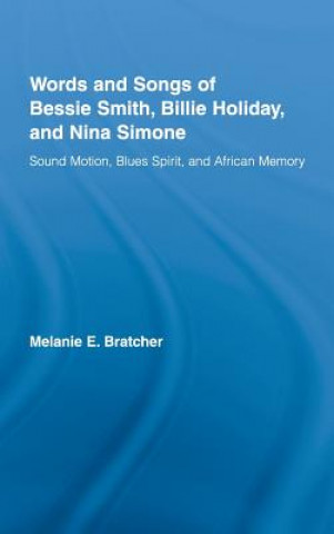 Carte Words and Songs of Bessie Smith, Billie Holiday, and Nina Simone Melanie E. Bratcher