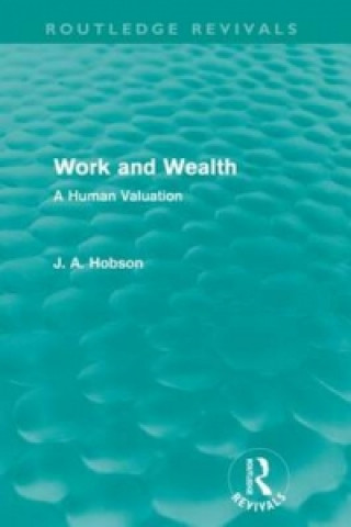 Książka Work and Wealth (Routledge Revivals) J. A. Hobson