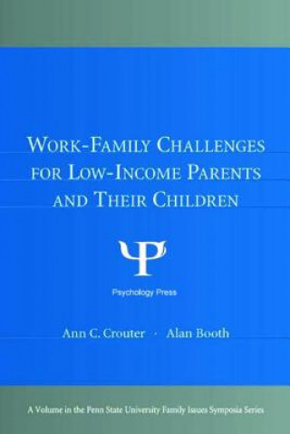 Книга Work-Family Challenges for Low-Income Parents and Their Children Ann C. Crouter