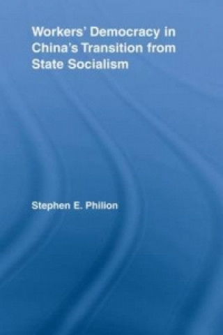 Book Workers' Democracy in China's Transition from State Socialism Stephen E. Philion