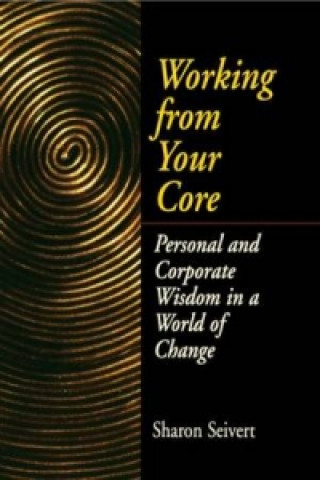 Kniha Working From Your Core Sharon Seivert